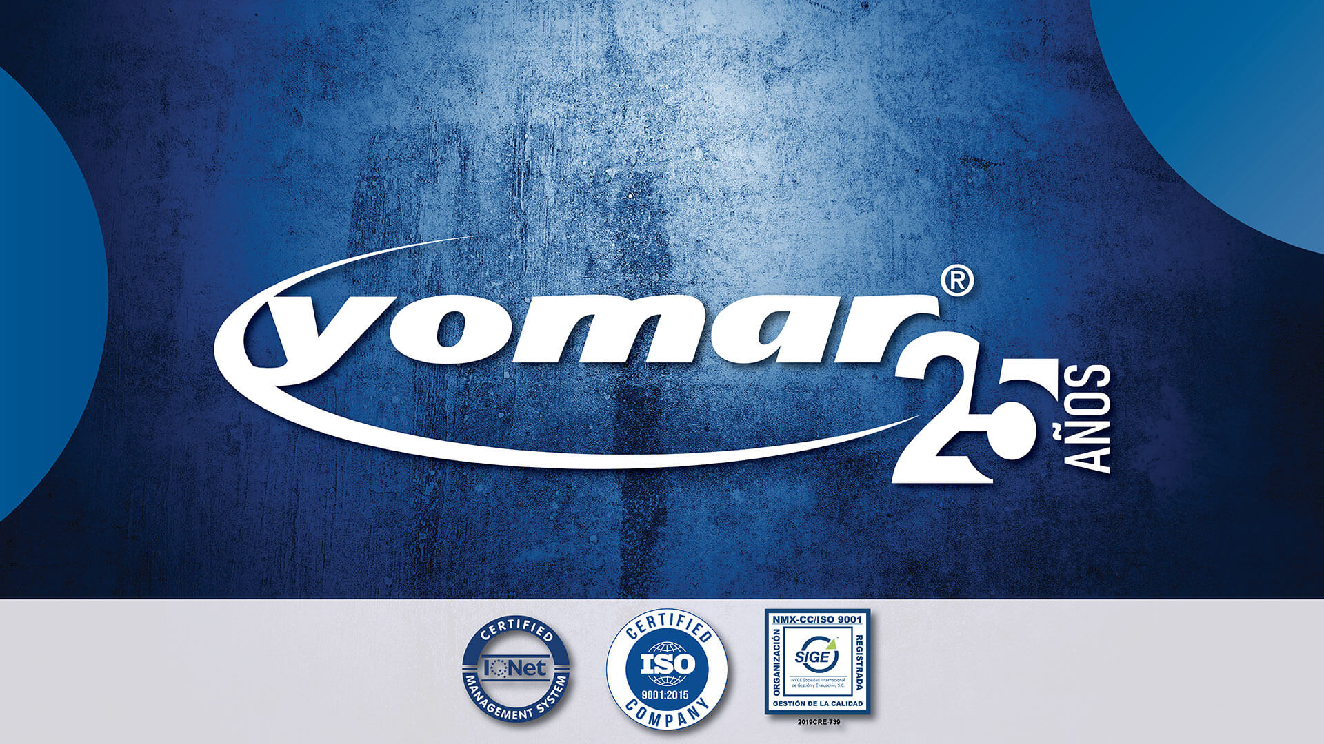 Grupo Yomar- 25 años. Certificado por ISO, IQNet y SIGE